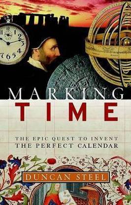 Marking Time: The Epic Quest to Invent the Perfect Calendar