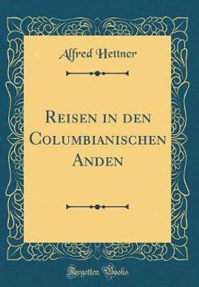 Reisen in den Columbianischen Anden (Classic Reprint)