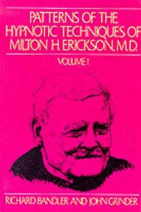 Patterns of the Hypnotic Techniques of Milton H.Erickson: v. 1
