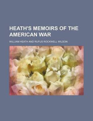 Heath's Memoirs of the American War