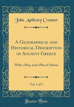 A Geographical and Historical Description of Ancient Greece, Vol. 1 of 3: With a Map, and a Plan of Athens (Classic Reprint)