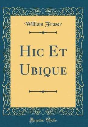 Hic Et Ubique (Classic Reprint)