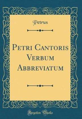 Petri Cantoris Verbum Abbreviatum (Classic Reprint)