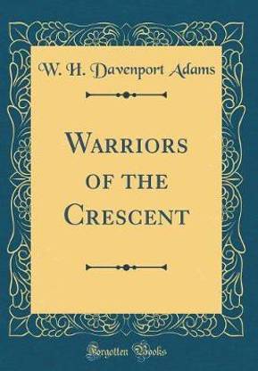 Warriors of the Crescent (Classic Reprint)