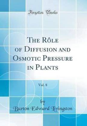 The Role of Diffusion and Osmotic Pressure in Plants, Vol. 8 (Classic Reprint)