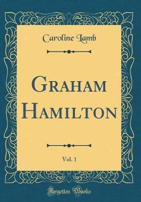 Graham Hamilton, Vol. 1 (Classic Reprint)
