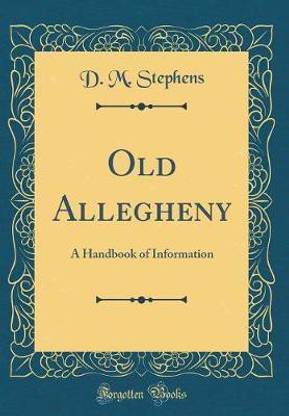 Old Allegheny: A Handbook of Information (Classic Reprint)