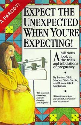 Expect the Unexpected When You're Expecting!