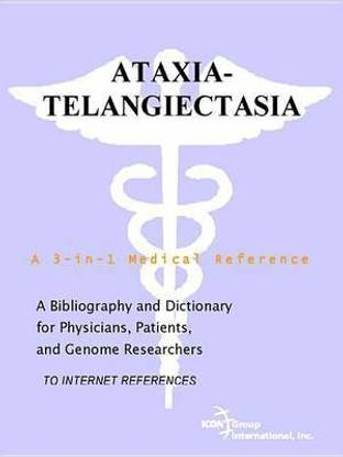 Ataxia-Telangiectasia - A Bibliography and Dictionary for Physicians, Patients, and Genome Researchers