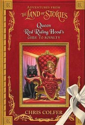 Adventures from the Land of Stories: Queen Red Riding Hood's Guide to Royalty
