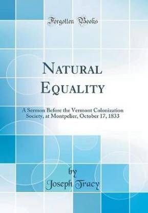 Natural Equality: A Sermon Before the Vermont Colonization Society, at Montpelier, October 17, 1833 (Classic Reprint)