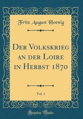 Der Volkskrieg an der Loire in Herbst 1870, Vol. 1 (Classic Reprint)
