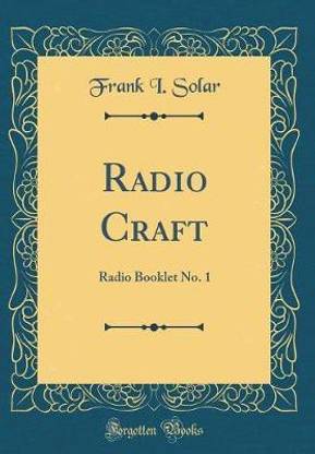 Radio Craft: Radio Booklet No. 1 (Classic Reprint)