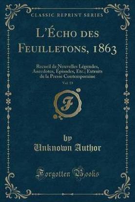 L'Echo Des Feuilletons, 1863, Vol. 19
