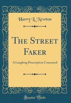 The Street Faker: A Laughing Prescription Concocted (Classic Reprint)