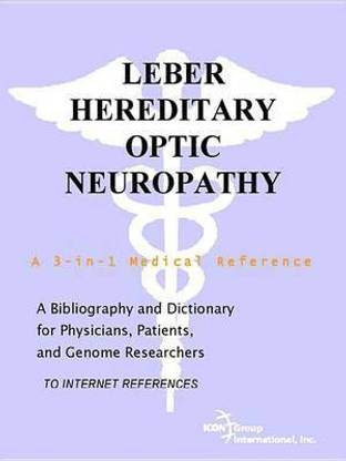 Leber Hereditary Optic Neuropathy - A Bibliography and Dictionary for Physicians, Patients, and Genome Researchers