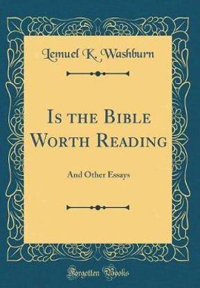 Is the Bible Worth Reading: And Other Essays (Classic Reprint)
