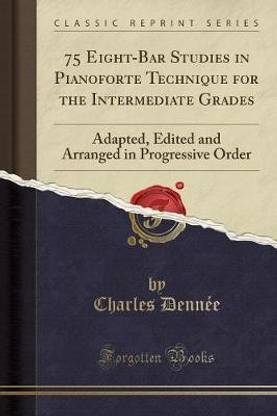 75 Eight-Bar Studies in Pianoforte Technique for the Intermediate Grades