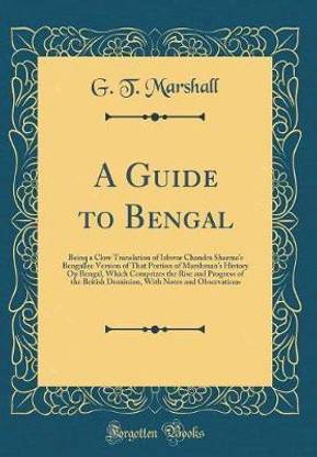 A Guide to Bengal: Beinq a Clow Translation of Ishwar Chandra Sharmas Bengallee Version of That Portion of Marshmans History Op Bengal, Which Comprizes the Rise and Progress of the British Dominion, With Notes and Observations (Classic Reprint)