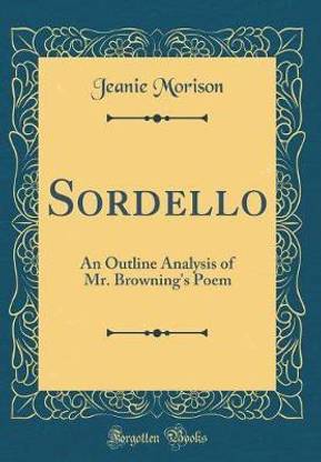 Sordello: An Outline Analysis of Mr. Browning's Poem (Classic Reprint)