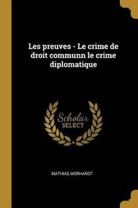 Les preuves - Le crime de droit communn le crime diplomatique