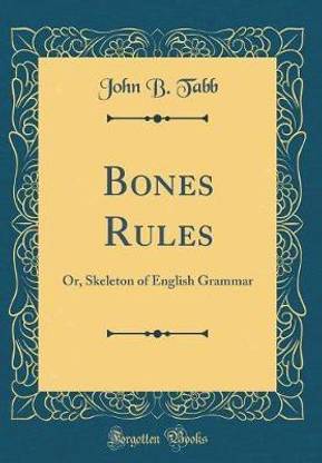 Bones Rules: Or, Skeleton of English Grammar (Classic Reprint)
