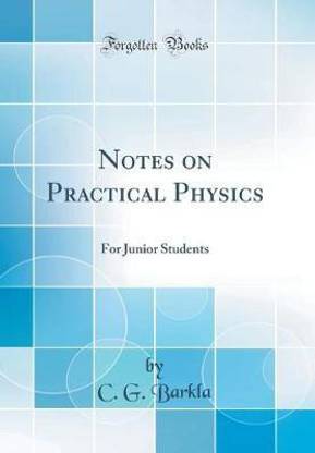 Notes on Practical Physics: For Junior Students (Classic Reprint)