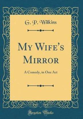 My Wife's Mirror: A Comedy, in One Act (Classic Reprint)