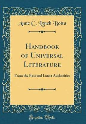 Handbook of Universal Literature: From the Best and Latest Authorities (Classic Reprint)