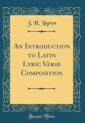 An Introduction to Latin Lyric Verse Composition (Classic Reprint)