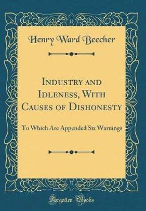 Industry and Idleness, With Causes of Dishonesty: To Which Are Appended Six Warnings (Classic Reprint)