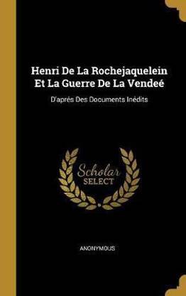 Henri De La Rochejaquelein Et La Guerre De La Vendee