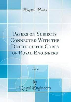 Papers on Subjects Connected With the Duties of the Corps of Royal Engineers, Vol. 2 (Classic Reprint)