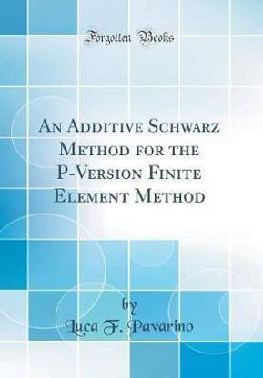 An Additive Schwarz Method for the P-Version Finite Element Method (Classic Reprint)