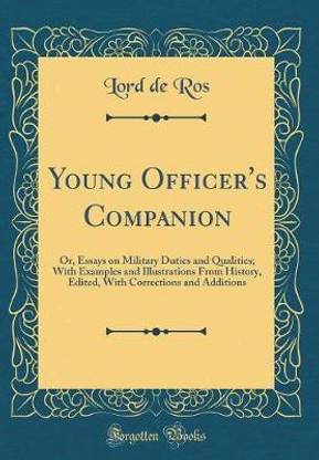 Young Officer's Companion: Or, Essays on Military Duties and Qualities; With Examples and Illustrations From History, Edited, With Corrections and Additions (Classic Reprint)