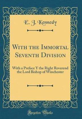 With the Immortal Seventh Division: With a Preface Y the Right Reverend the Lord Bishop of Winchester (Classic Reprint)