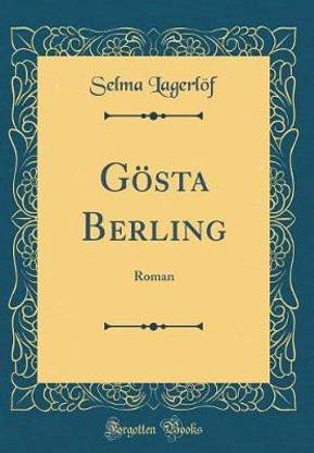 Goesta Berling: Roman (Classic Reprint)