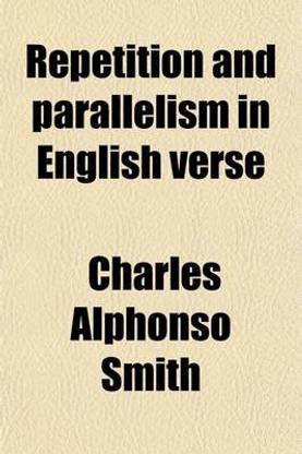 Repetition and Parallelism in English Verse; A Study in the Technique of Poetry