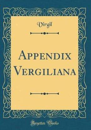 Appendix Vergiliana (Classic Reprint)
