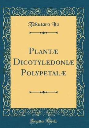 Plantae Dicotyledoniae Polypetalae (Classic Reprint)