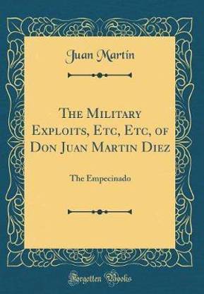 The Military Exploits, Etc, Etc, of Don Juan Martin Diez