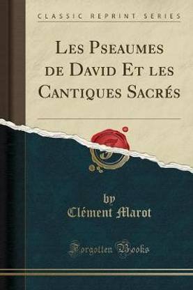 Les Pseaumes de David Et Les Cantiques Sacres (Classic Reprint)