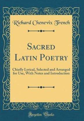 Sacred Latin Poetry: Chiefly Lyrical, Selected and Arranged for Use, With Notes and Introduction (Classic Reprint)