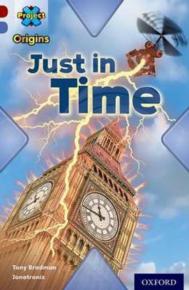 Project X Origins: Dark Red Book Band, Oxford Level 17: Time: Just in Time