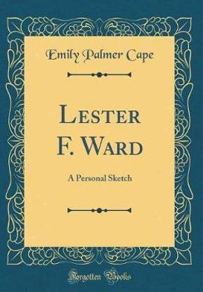 Lester F. Ward: A Personal Sketch (Classic Reprint)