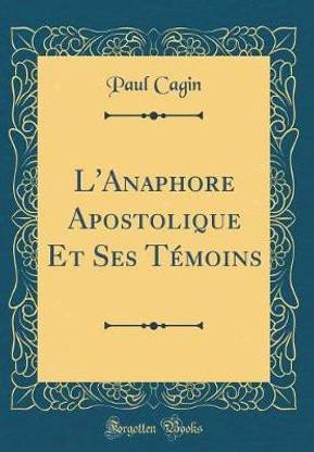 L'Anaphore Apostolique Et Ses Temoins (Classic Reprint)