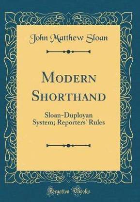 Modern Shorthand: Sloan-Duployan System; Reporters' Rules (Classic Reprint)