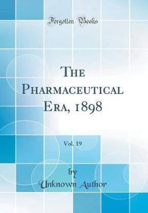 The Pharmaceutical Era, 1898, Vol. 19 (Classic Reprint)