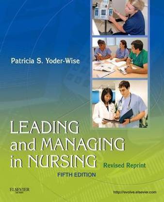 Leading and Managing in Nursing 0005 Edition