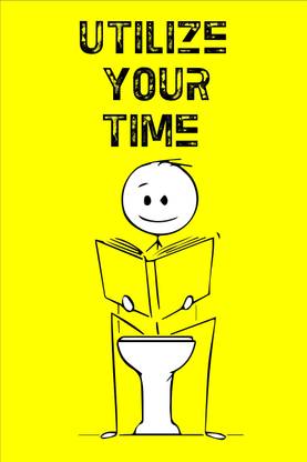 Funny Toilet Poster"Utilize Your Time" Posters for Room, Toilet, Bathroom Size of (12x18) Inch Paper Print (18 inch X 12 inch) Paper Print